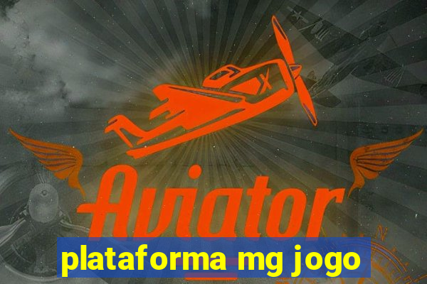 plataforma mg jogo